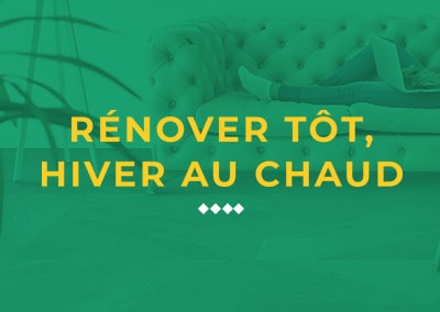 Rénover tôt, hiver au chaud